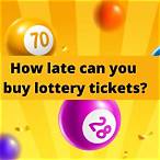 how late can you buy lottery tickets